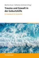 Trauma Und Gewalt In Der Geburtshilfe Ein Handbuch FüR FachkräFte Kruse (U. A.)