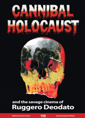 Cannibal Holocaust and the Savage Cinema of Ruggero Deodato By Harvey Fenton ...