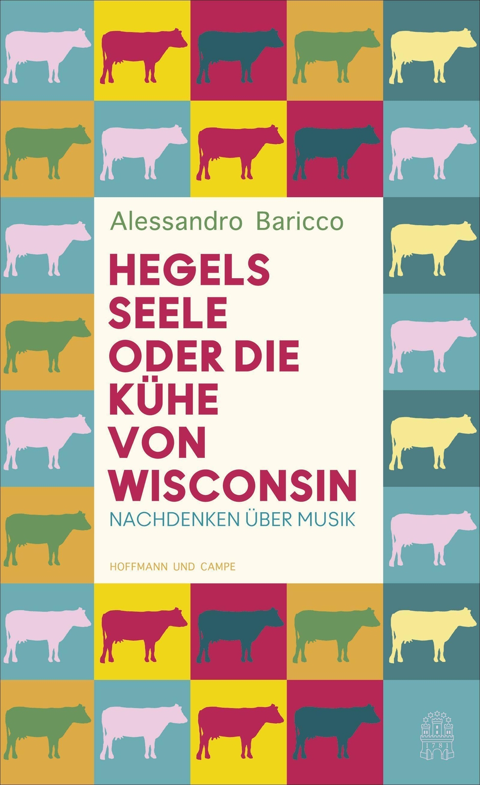 Hegels Seele Oder Die Kühe Von Wisconsin Nachdenken Über Musik Baricco