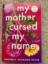 My Mother Cursed My Name by Anamely Reyes (7/30/24, Paperback Uncorrected Proof)
