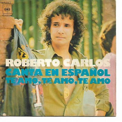 ROBERTO CARLOS 7''PS Spain 1970 Te amo, te amo, te amo ( In Spanish )