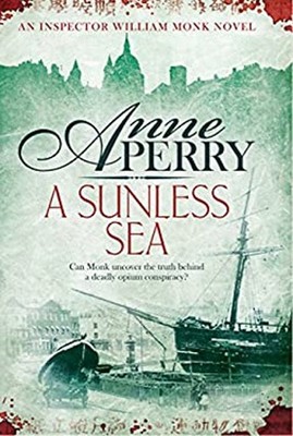 A Sunless Sea William Monk Mystery, Book 18 : A Gripping Journey