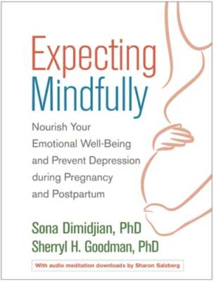Expecting Mindfully: Nourish Your Emotional Well-Being and Prevent Depression