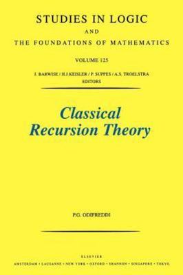Classical Recursion Theory : The Theory of Functions and Sets of Natural Numb...