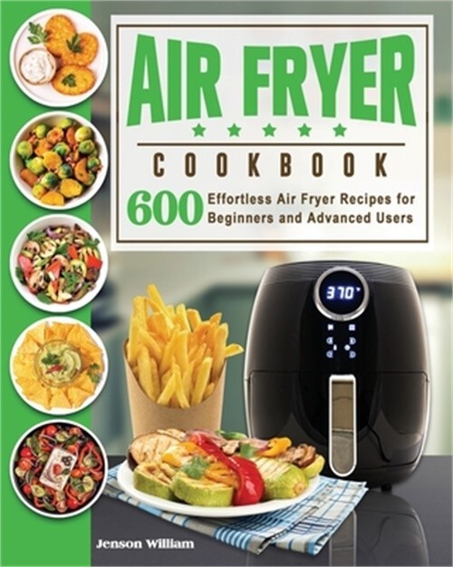 Air Fryer Cookbook for Beginners and Advanced Users - Paperback  