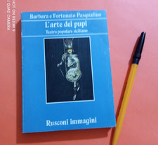 BARBARA E FORTUNATO PASQUALINO L'ARTE DEI PUPI TEATRO POPOLARE SICILIANO RUSCONI