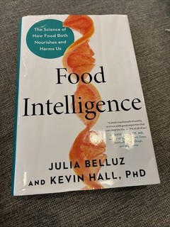 Food Intelligence : The Science of How Food Both Nourishes and Harms Us by Julia