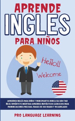 Aprende Ingles Para Niños: ¡Aprender Inglés Para Niños y Principiantes Nunca