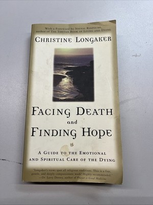 Facing Death and Finding Hope: A Guide to the Emotional and Spiritua - VERY GOOD