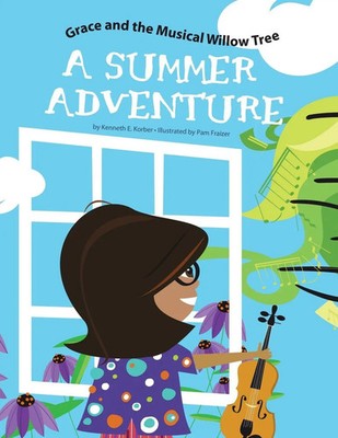 Grace and the Musical Willow Tree A Summer Adventure Kenneth E. Korber Buch 2017