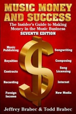 Music Money and Success 7th Edition: The Insider's Guide to Making M - VERY GOOD