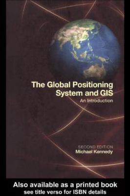The Global Positioning System and GIS by Michael Kennedy