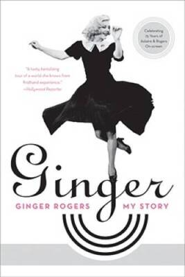 Ginger: My Story - Paperback By Rogers, Ginger - GOOD