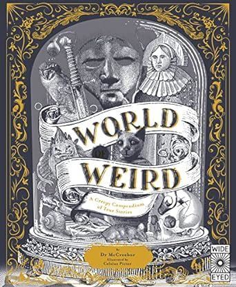 World of Weird: A Creepy Compendium of True Stories