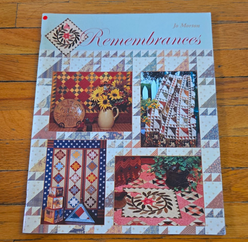 Jo Morton Quilts Remembrances Quilting Instruction Book Pattern #0707
