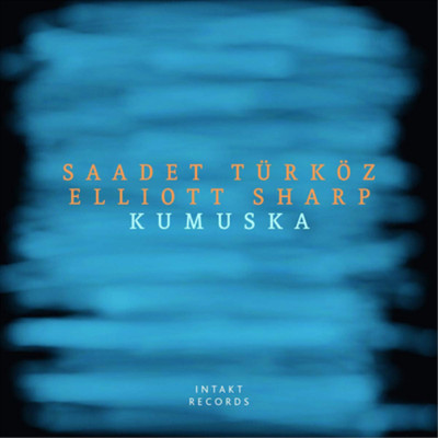 Saadet Türköz/Elliott Sharp Kumuska (CD) Album (UK IMPORT)