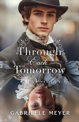 Through Each Tomorrow Hardcover by Gabrielle Meyer