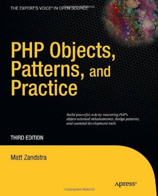 PHP Objects, Patterns, and Practice (Expert's Voice in Open Source),Matt Zandst