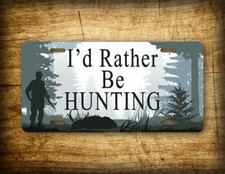 Deer Hunting License Plate Id Rather Be Hunting Deer Hunter Auto Tag