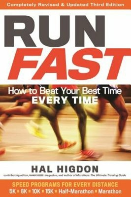Run Fast: How to Beat Your Best Time Every Time by Hal Higdon: New