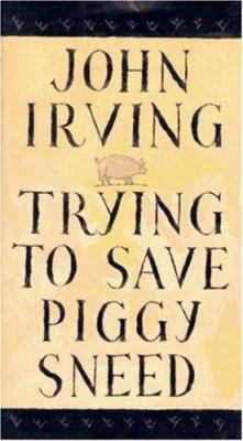 $3 Book! ~ *NEW* ~ Trying to Save Piggy Sneed ~ John Irving ~ Hardcover