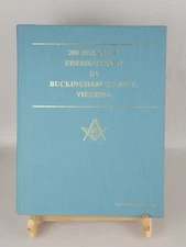 200 Years Of Freemasonry History Buckingham County, Virginia Carl Rosen Sr. 1991
