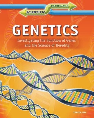 Genetics: Investigating the Function of Genes and the Science of Heredity (S...