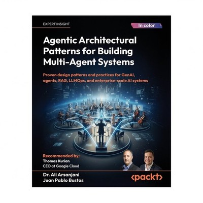 Agentic Architectural Patterns for Building Multi-Agent Systems: Proven desig...