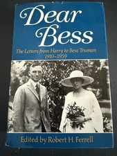 Dear Bess : The Letters from Harry to Bess Truman, 1910-1959 by Robert Ferrell