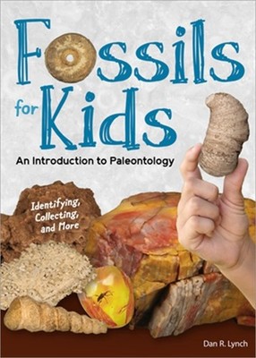 Fossils for Kids: Finding, Identifying, and Collecting (Paperback or Softback)