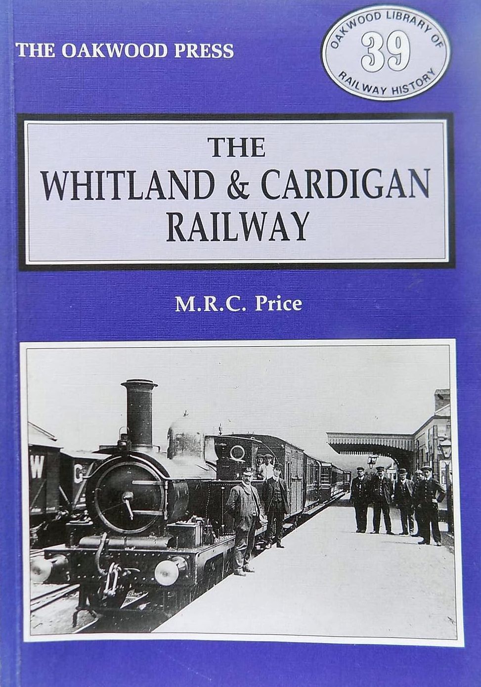 The Whitland and Cardigan Railway (Oakwood Library of Railway History, 39), Pric