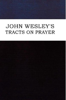 John Wesley's Tracts on Prayer by John Wesley (English) Paperback Book