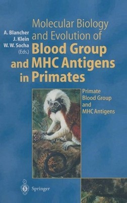 Molecular Biology and Evolution of Blood Group and MHC Antigens in Primates: Pri