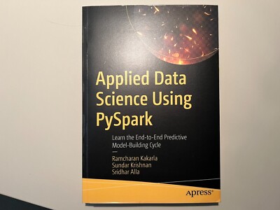 Applied Data Science Using PySpark: Learn the End-to-End Predictive Model