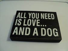 All You Need Is Love And A Dog Wooden Block Sign 7 3/4" x 6" x 1 1/8 New