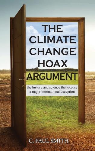 C Paul Smith The Climate Change Hoax Argument (Copertina rigida)