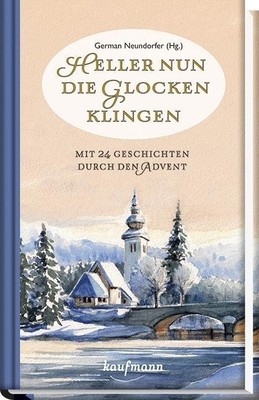 Heller nun die Glocken klingen: Mit 24 Geschichten durch den Advent, German ...