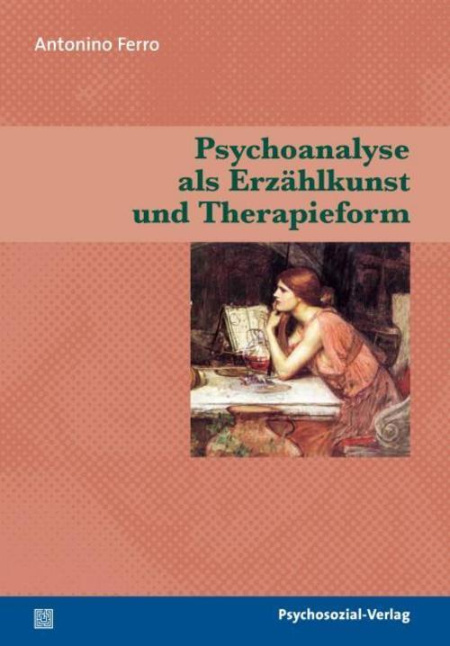 Psychoanalyse Als Erzählkunst Und Therapieform Antonio Ferro