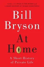 At Home: A Short History of Private Life - Hardcover By Bryson, Bill - GOOD
