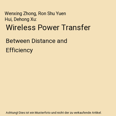 Wireless Power Transfer: Between Distance and Efficiency, Wenxing Zhong, Ron Shu
