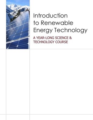 Introduction to Renewable Energy Technology: A Year Long Science & Technology Co