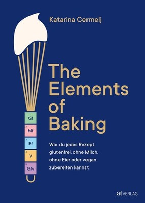 Katarina Cermelj The Elements of Baking