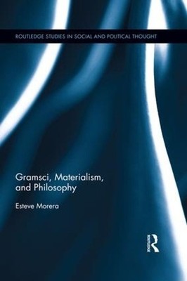 Gramsci, Materialism, and Philosophy by Esteve Morera (English) Paperback Book