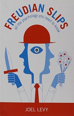 Freudian Slips: All the Psychology You Need to Know,Joel Levy
