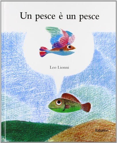 Libri Leo Lionni - Un Pesce E Un Pesce