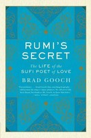 Rumi's Secret | The Life Of The Sufi Poet Of Love | Brad Gooch | Taschenbuch
