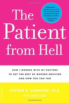 Patient from Hell: How I Worked with my Doctors to get the Best of Modern Me...
