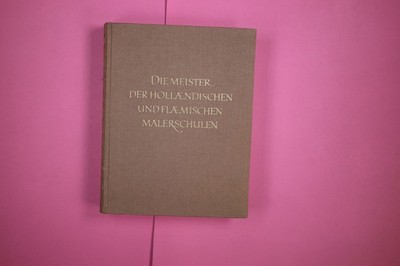 213685 Wilhelm von Bode DIE MEISTER DER HOLLÄNDISCHEN UND FLÄMISCHEN