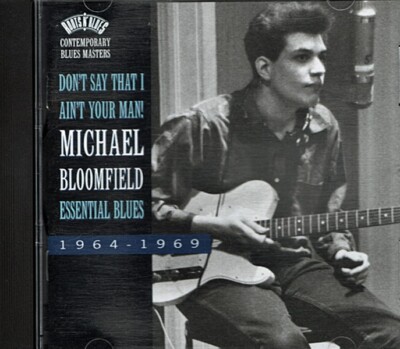 Don't Say That I Ain't Your Man! (Blues 1964-1969) ~ Mike Bloomfield ~ CD ~ VG