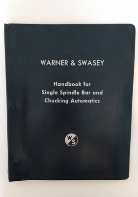 Warner & Swasey Handbook for Single Spindle Bar Chucking Automatics Manual 1963